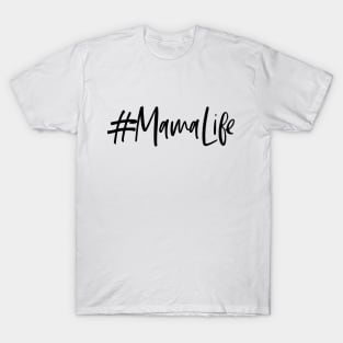 #MamaLife T-Shirt